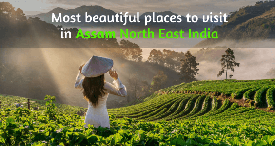 Most beautiful places to visit in Assam North East India